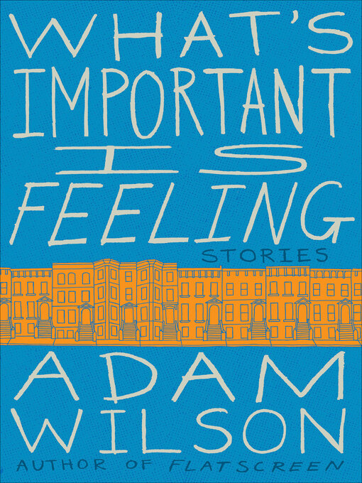 Title details for What's Important Is Feeling by Adam Wilson - Wait list